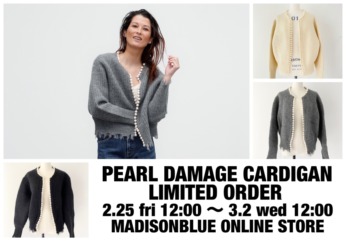 PEARL DAMAGE CARDIGAN受注販売のお知らせ | MADISONBLUE